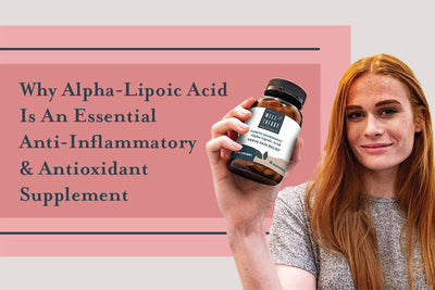 Why Alpha-Lipoic Acid Is An Essential Anti-Inflammatory & Antioxidant Supplement