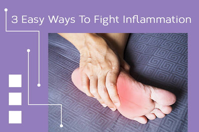 3 Easy Ways To Fight Inflammation